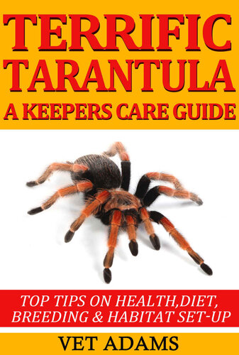 Terrific Tarantula: A keepers Care Guide