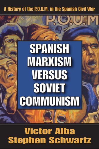 Spanish Marxism versus Soviet Communism: A History of the P.O.U.M. in the Spanish Civil War