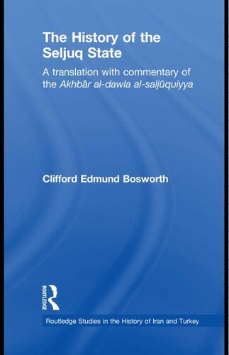 History of the Seljuq State: A translation with commentary of the Akhbār al-dawla al-saljūqiyya