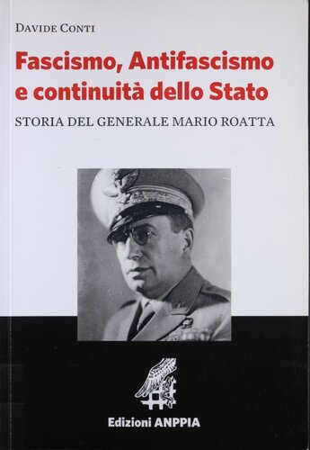 Fascismo, antifascismo e continuità dello Stato. Storia del generale Mario Roatta
