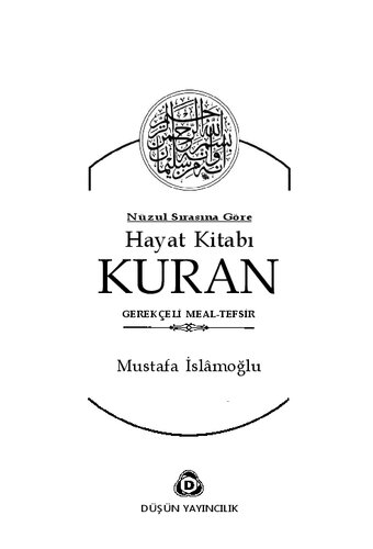 Nüzul Sırasına Göre Hayat Kitabı Kuran Gerekçeli Meal-Tefsir