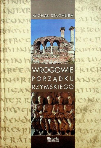 Wrogowie porządku rzymskiego. Studium zjawiska agresji językowej w Kodeksie Teodozjusza, Nowelach Postteodozjańskich i Konstytucjach Sirmondiańskich