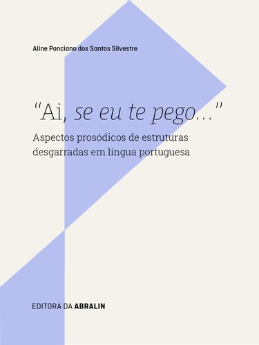 "Ai se eu te pego...": Aspectos prosódicos de estruturas desgarradas em língua portuguesa
