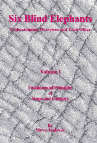 Six Blind Elephants: Understanding Ourselves and Each Other: Vol. 1: Fundamental Principles of Scope and Category