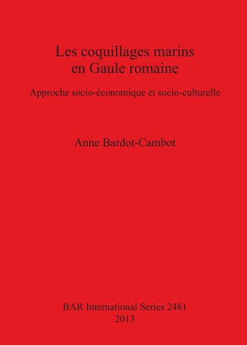 Les coquillages marins en Gaule romaine: Approche socio-économique et socio-culturelle