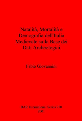 Natalità, Mortalità e Demografia dell'Italia Medievale sulla Base dei Dati Archeologici