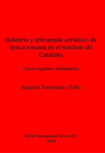 Industria y artesanado cerámico de época romana en el nordeste de Cataluña: (Época augústea y altoimperial)