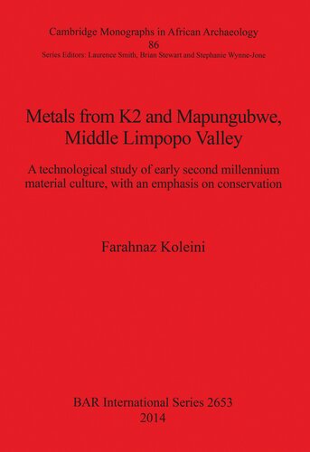 Metals from K2 and Mapungubwe, Middle Limpopo Valley: A technological study of early second millennium material culture, with an emphasis on conservation