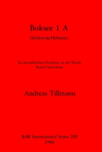 Boksee 1 A (Schleswig-Holstein): Ein mesolithischer Fundplatz an der Wende Boreal/Atlantikum