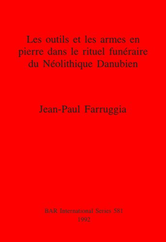 Les outils et les armes en pierre dans le rituel funéraire du Néolithique Danubien