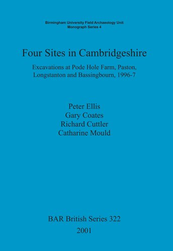 Four Sites in Cambridgeshire: Excavations at Pode Hole Farm, Paston, Longstanton and Bassingbourn, 1996-7