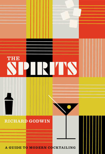 The Spirits: A Guide To Modern Cocktailing