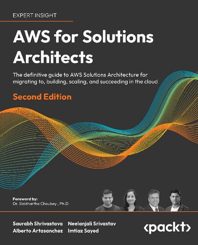 AWS for Solutions Architects: The definitive guide to AWS Solutions Architecture for migrating to, building, scaling, and succeeding in the cloud, 2nd Edition