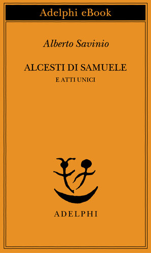 Alcesti di Samuele e atti unici