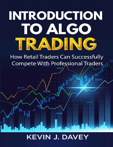 Introduction To Algo Trading: How Retail Traders Can Successfully Compete With Professional Traders (Essential Algo Trading Package)