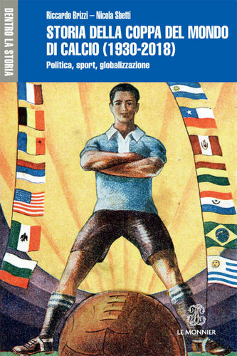 STORIA DELLA COPPA DEL MONDO DI CALCIO (1930-2018) - Edizione digitale: Politica, sport, globalizzazione (Italian Edition)