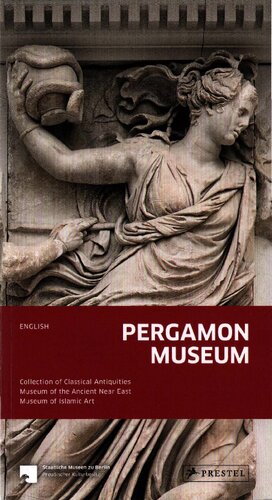 Pergamonmuseum Berlin. Collection of Classical Antiquities, Museum of the Ancient Near East, Museum of Islamic Art