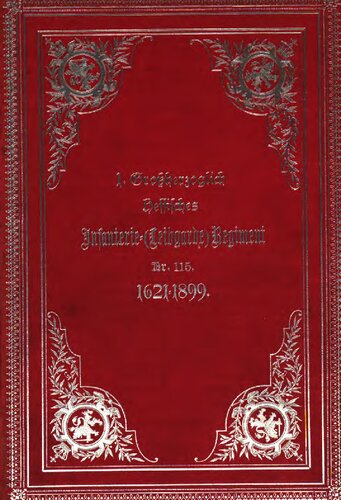 Geschichte des 1. Großherzoglich Hessischen Infanterie-(Leibgarde)-Regiments Nr. 115. 1621-1899