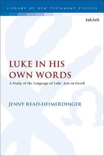 Luke in His Own Words: A Study of the Language of Luke–Acts in Greek