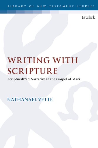 Writing with Scripture: Scripturalized Narrative in the Gospel of Mark