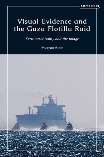 Visual Evidence and the Gaza Flotilla Raid: Extraterritoriality and the Image