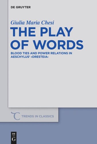 The Play of Words: Blood Ties and Power Relations in Aeschylus' "Oresteia"