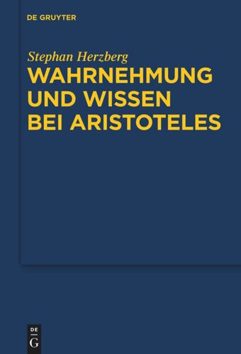 Wahrnehmung und Wissen bei Aristoteles: Zur epistemologischen Funktion der Wahrnehmung