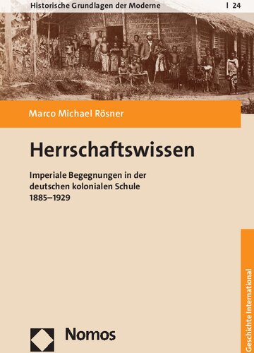 Herrschaftswissen. Imperiale Begegnungen in der deutschen kolonialen Schule. 1885–1929