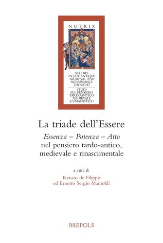 La Triade Dell'essere: Essenza - Potenza - Atto Nel Pensiero Tardo-antico, Medievale E Rinascimentale (Nutrix, 13) (Italian Edition)