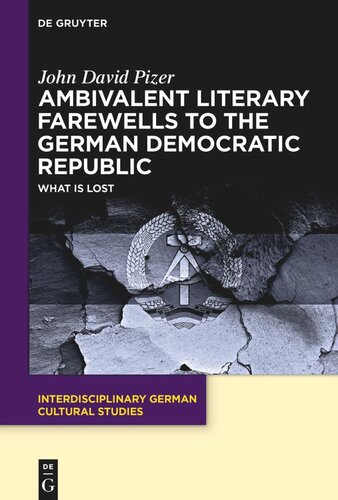 Ambivalent Literary Farewells to the German Democratic Republic: What is Lost