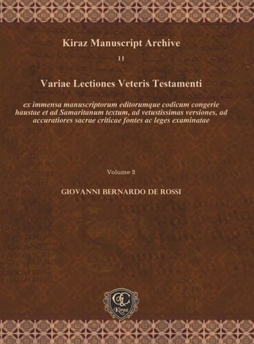Variae Lectiones Veteris Testamenti: ex immensa manuscriptorum editorumque codicum congerie haustae et ad Samaritanum textum, ad vetustissimas versiones, ad accuratiores sacrae criticae fontes ac leges examinatae