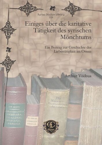 Einiges über die karitative Tätigkeit des syrischen Mönchtums: Ein Beitrag zur Geschichte der Liebestätigkeit im Orient