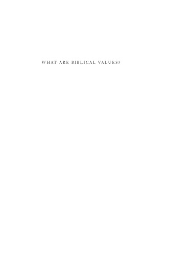 What Are Biblical Values?: What the Bible Says on Key Ethical Issues
