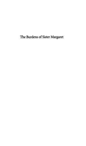The Burdens of Sister Margaret: Inside a Seventeenth-Century Convent; Abridged Edition