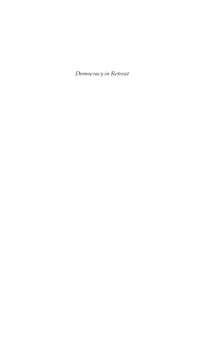 Democracy in Retreat: The Revolt of the Middle Class and the Worldwide Decline of Representative Government
