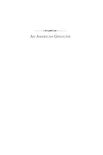 An American Genocide: The United States and the California Indian Catastrophe, 1846-1873