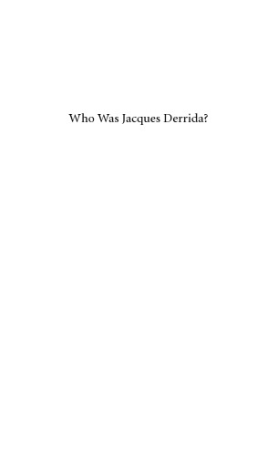 Who Was Jacques Derrida?: An Intellectual Biography