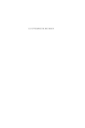 Gouverneur Morris: An Independent Life
