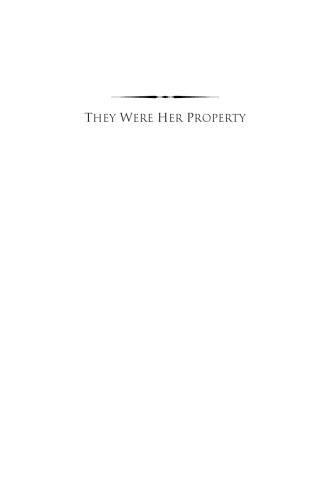 They Were Her Property: White Women as Slave Owners in the American South