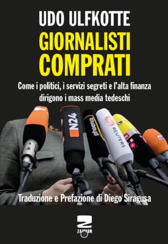 Giornalisti comprati. Come i politici, i servizi segreti e l'alta finanza dirigono i mass media tedeschi