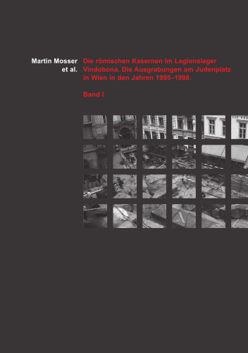 Die römischen Kasernen im Legionslager Vindobona: Die Ausgrabungen am Judenplatz in Wien in den Jahren 1995-1998. Bd. 1