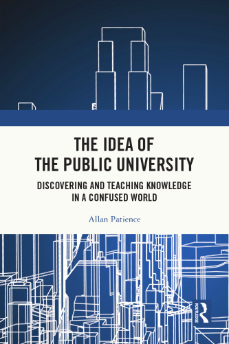 The Idea of the Public University: Discovering and Teaching Knowledge in a Confused World
