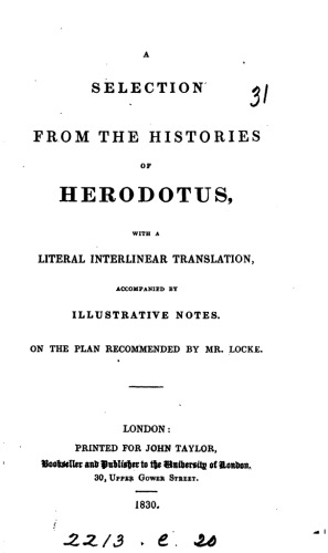 A selection from the Histories of Herodotus, with a literal interlinear translation, accompanied by illustrative notes