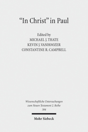 "In Christ" in Paul: Explorations in Paul's Theology of Union and Participation