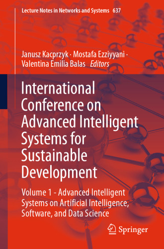 International Conference on Advanced Intelligent Systems for Sustainable Development: Volume 1 - Advanced Intelligent Systems on Artificial Intelligence, Software, and Data Science