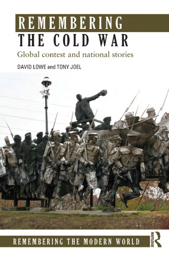Remembering The Cold War: Global Contest And National Stories