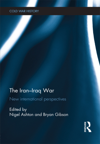 The Iran-Iraq War: New International Perspectives