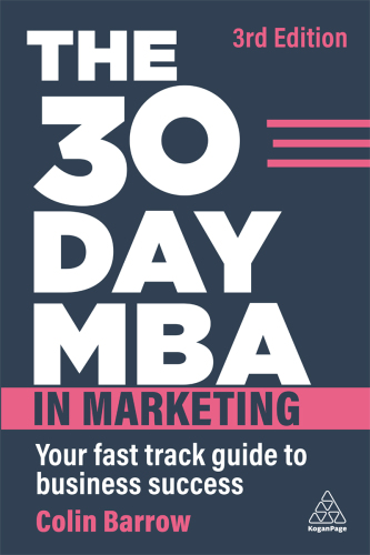 The 30 Day MBA in Marketing: Your Fast Track Guide to Business Success