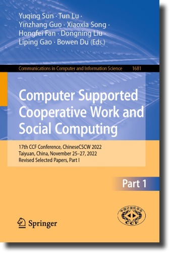 Computer Supported Cooperative Work and Social Computing: 17th CCF Conference, ChineseCSCW 2022, Taiyuan, China, November 25–27, 2022, Revised Selected Papers, Part I
