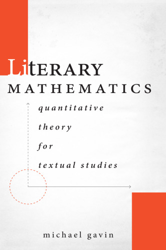 Literary Mathematics: Quantitative Theory for Textual Studies (Stanford Text Technologies)